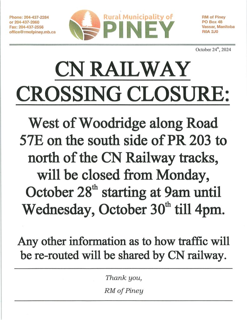 Road 57E west of Woodridge on the south isde of PR 203 will be closed along the CN crossing from October 28 to October 30th.