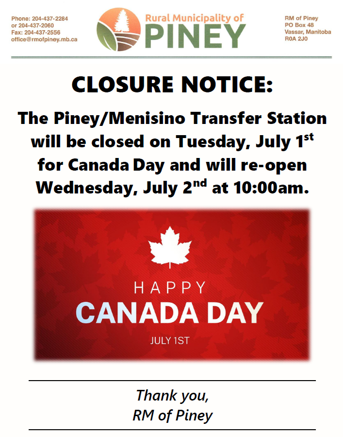 The Piney/Menisino Transfer Station will be closed on Canada Day and will re-open the next day at 10:00am.