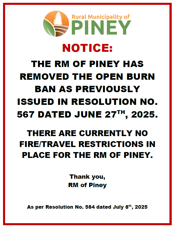 July 9, 2025 - The RM of Piney has removed the Open Burn Ban!