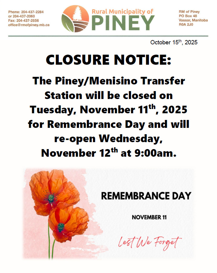 The Piney Transfer Station will be closed on Remembrance Day, Tuesday, November 11, 2025 and will re-open the following day at 9:00am.