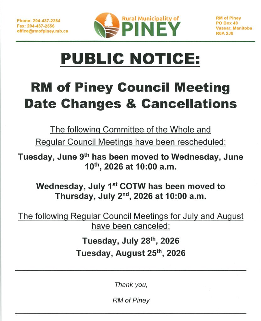 The RM of Piney has moved the June 9th meeting to June 10th and cancelled two summer meetings scheduled for July 28th and August 25th.