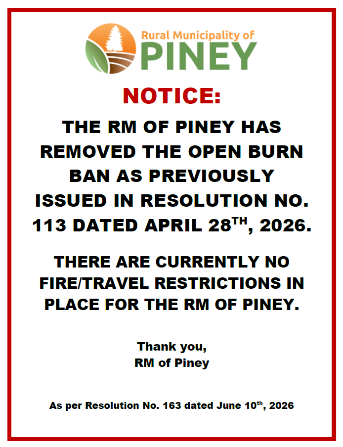 June 10, 2026 - The RM of Piney has removed the Open Burn Ban!